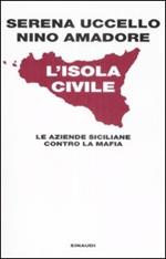 L' isola civile. Le aziende siciliane contro la mafia