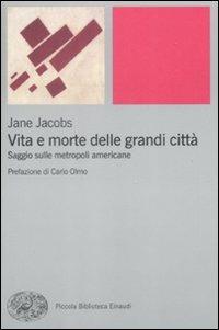 Vita e morte delle grandi città. Saggio sulle metropoli americane - Jane Jacobs - 2