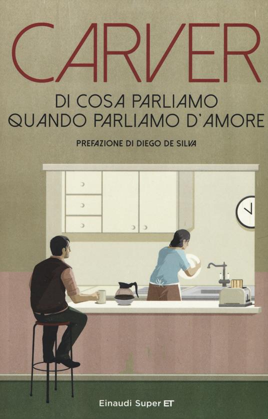 Di cosa parliamo quando parliamo d'amore - Raymond Carver - Libro - Einaudi  - Super ET | IBS