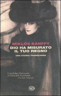 Dio ha misurato il tuo regno. Una storia transilvana - Miklós Bánffy - copertina