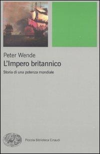 L' impero britannico. Storia di una potenza mondiale - Peter Wende - copertina