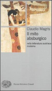 Il mito absburgico nella letteratura austriaca moderna - Claudio Magris - copertina