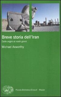 Breve storia dell'Iran. Dalle origini ai nostri giorni - Michael Axworthy - copertina