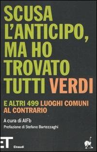 Scusa l'anticipo, ma ho trovato tutti verdi. E altri 499 luoghi comuni al contrario - copertina