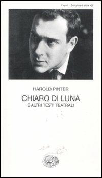 Chiaro di luna e altri testi teatrali - Harold Pinter - copertina