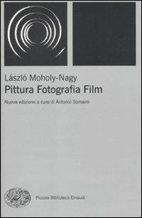 Pittura, fotografia, film - Laszlo Moholy-Nagy - copertina