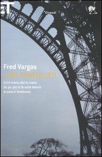 I tre evangelisti: Chi è morto alzi la mano-Un po' più in là sulla destra-Io sono il tenebroso - Fred Vargas - copertina