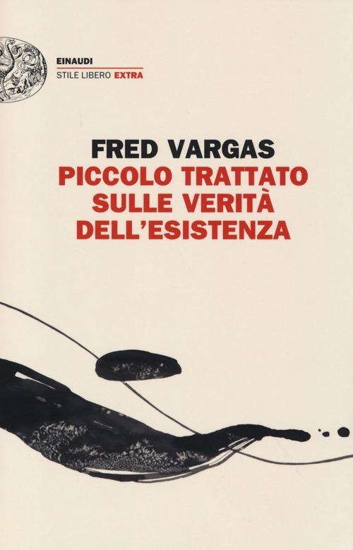 Piccolo trattato sulle verità dell'esistenza - Fred Vargas - copertina