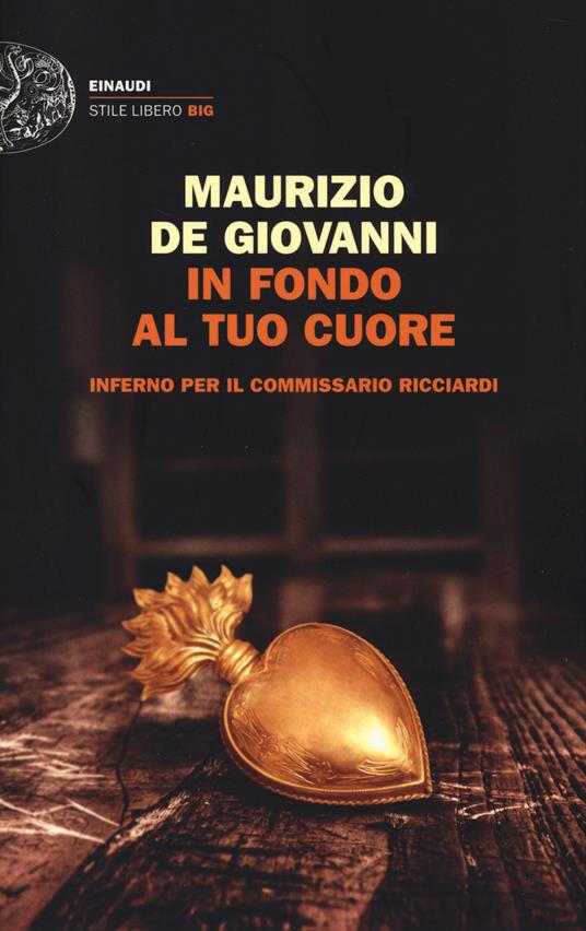 In fondo al tuo cuore. Inferno per il commissario Ricciardi - Maurizio de Giovanni - copertina