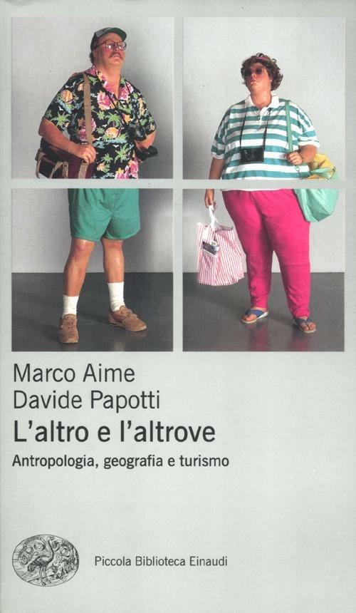 L' altro e l'altrove. Antropologia, geografia e turismo - Marco Aime,Davide Papotti - copertina