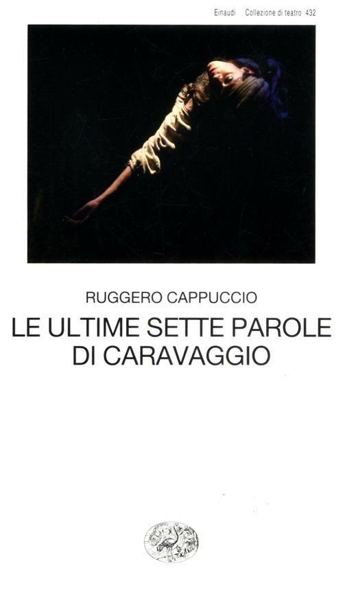 Le ultime sette parole di Caravaggio - Ruggero Cappuccio - copertina
