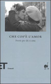 Che cos'è l'amor. Poesie per chi si ama - copertina