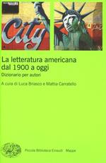 La letteratura americana dal 1900 a oggi. Dizionario per autori