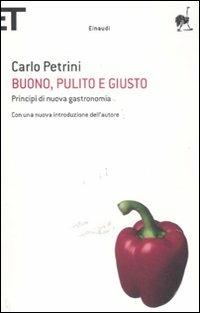 Buono, pulito e giusto. Principî di nuova gastronomia - Carlo Petrini - copertina