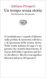 Un tempo senza storia. La distruzione del passato