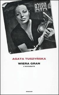 Wiera Gran. L'accusata - Agata Tuszynska - copertina