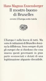 Il mostro buono di Bruxelles. Ovvero l'Europa sotto tutela