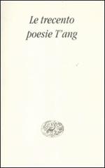 Le trecento poesie T'ang