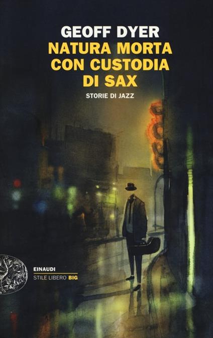 Natura morta con custodia di sax. Storie di jazz - Geoff Dyer - copertina