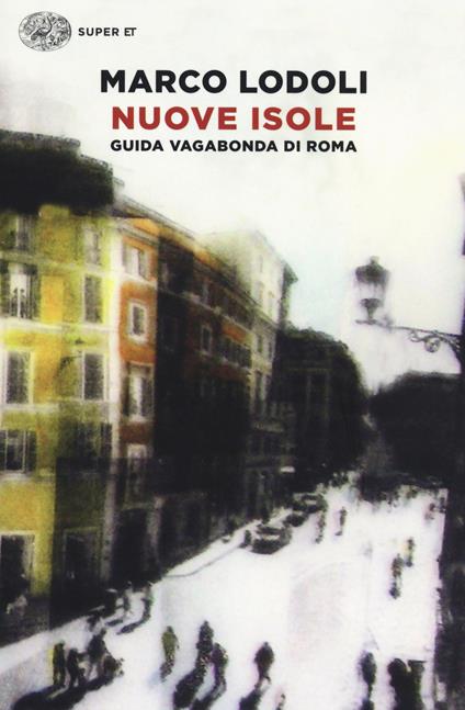 Nuove isole. Guida vagabonda di Roma - Marco Lodoli - copertina