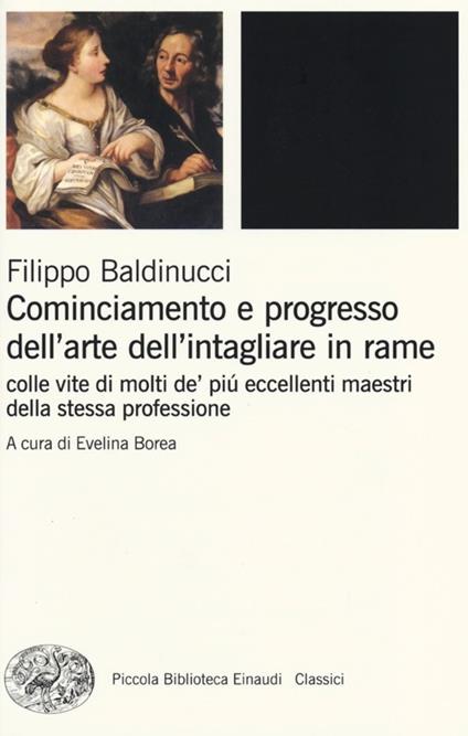 Cominciamento e progresso dell'arte dell'intagliare in rame. Colle vite di molti de' più eccellenti maestri della stessa professione - Filippo Baldinucci - copertina