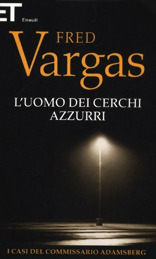 L' uomo dei cerchi azzurri. I casi del commissario Adamsberg - Fred Vargas - copertina