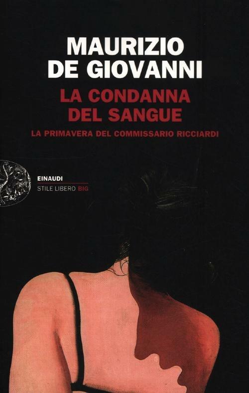 La condanna del sangue. La primavera del commissario Ricciardi - Maurizio de Giovanni - 2