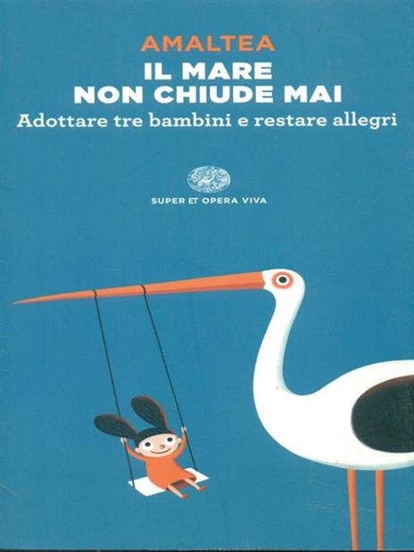 Il mare non chiude mai. Adottare tre bambini e restare allegri - Amaltea - 3