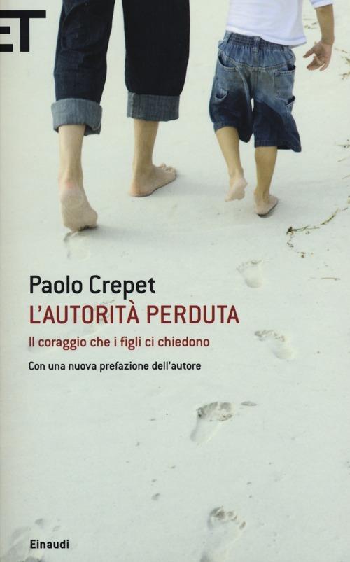 L' autorità perduta. Il coraggio che i figli ci chiedono - Paolo Crepet - copertina