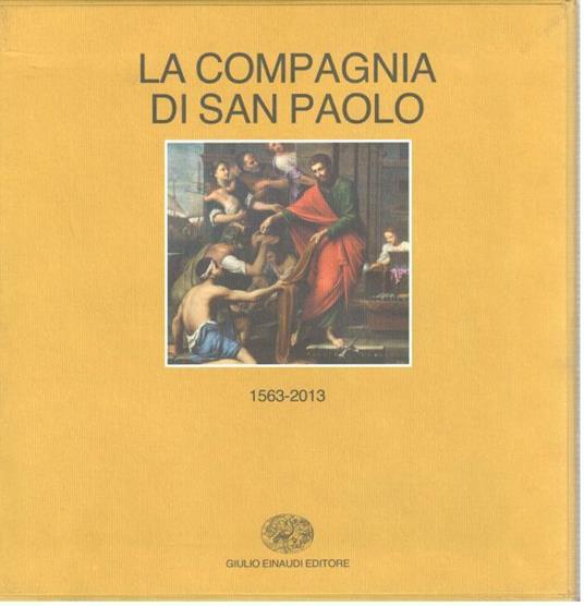 Storia della Compagnia di San Paolo (1563-2013). vol. 1-2: (1563-1852)-(1853-2013) - 2