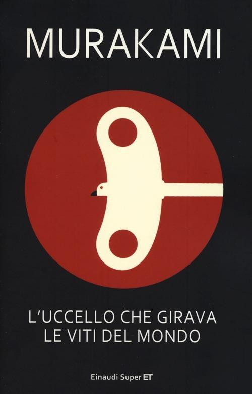 L'uccello che girava le viti del mondo - Haruki Murakami - Libro - Einaudi  - Super ET