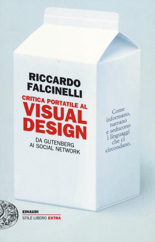 Critica portatile al visual design. Da Gutenberg ai social network. Ediz. illustrata - Riccardo Falcinelli - copertina