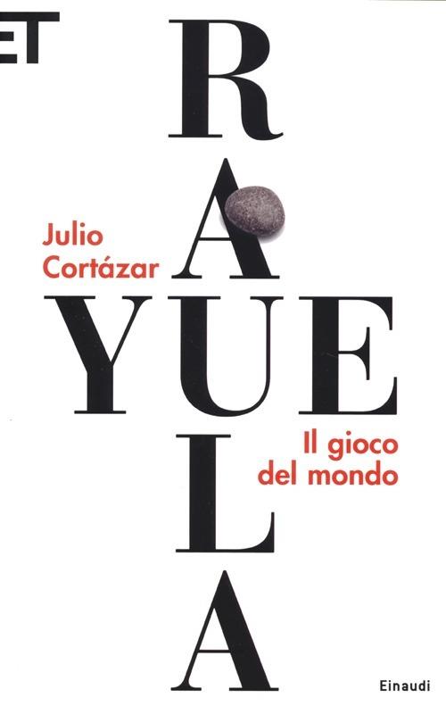 Rayuela. Il gioco del mondo - Julio Cortázar - copertina