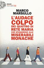 L' audace colpo dei quattro di Rete Maria che sfuggirono alle Miserabili Monache