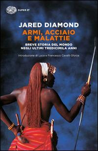 Armi, acciaio e malattie. Breve storia del mondo negli ultimi tredicimila anni - Jared Diamond - 2