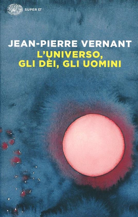 L'universo, gli dèi, gli uomini. Il racconto del mito - Jean-Pierre Vernant - copertina