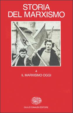 Storia del marxismo. Vol. 4: Il marxismo oggi. - copertina