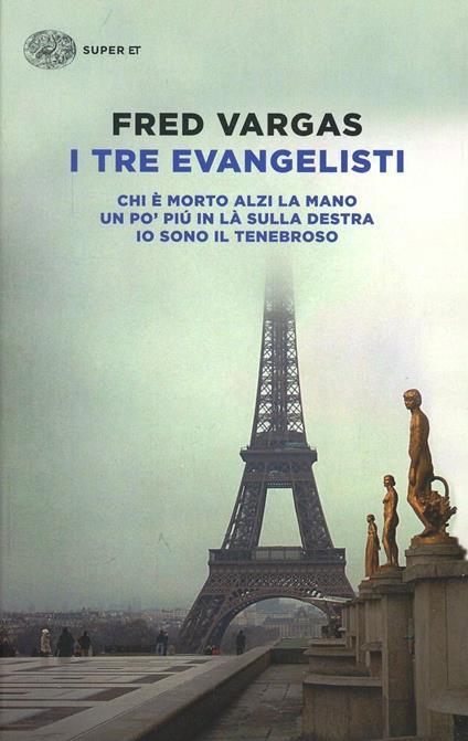 I tre evangelisti: Chi è morto alzi la mano-Un po' più in là sulla destra-Io sono il tenebroso - Fred Vargas - copertina