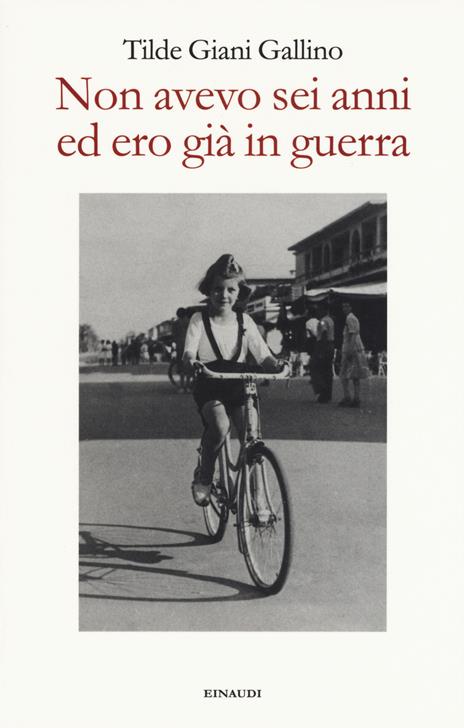 Non avevo sei anni ed ero già in guerra - Tilde Giani Gallino - 4