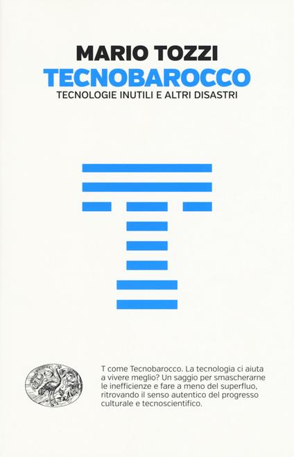 Tecnobarocco. Tecnologie inutili e altri disastri - Mario Tozzi - copertina