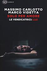 Solo per amore. Le vendicatrici: Luz