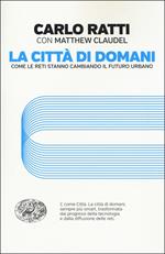 La città di domani. Come le reti stanno cambiando il futuro urbano