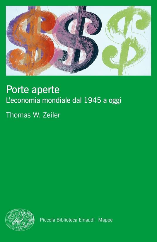 Porte aperte. L'economia mondiale dal 1945 a oggi - Thomas W. Zeiler - copertina