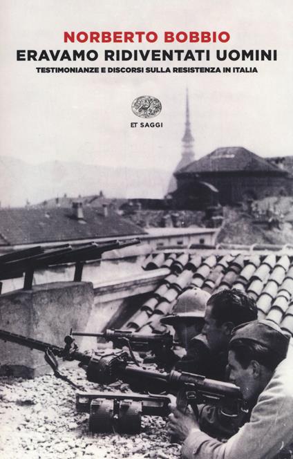 Eravamo ridiventati uomini. Testimonianze e discorsi sulla Resistenza in Italia (1955-1999) - Norberto Bobbio - copertina