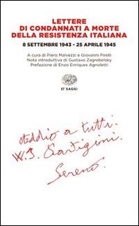 Lettere di condannati a morte della Resistenza italiana. 8 settembre  1943-25 aprile 1945 - Libro - Einaudi - Einaudi tascabili. Saggi | IBS