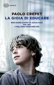 La gioia di educare: Non siamo capaci di ascoltarli-Voi, noi-I figli non crescono più