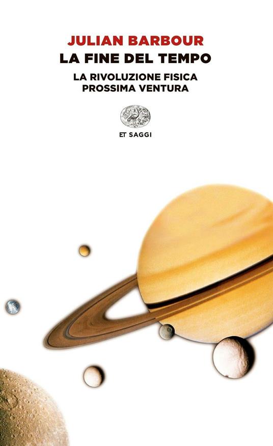 La fine del tempo. La rivoluzione fisica prossima ventura - Julian Barbour - copertina