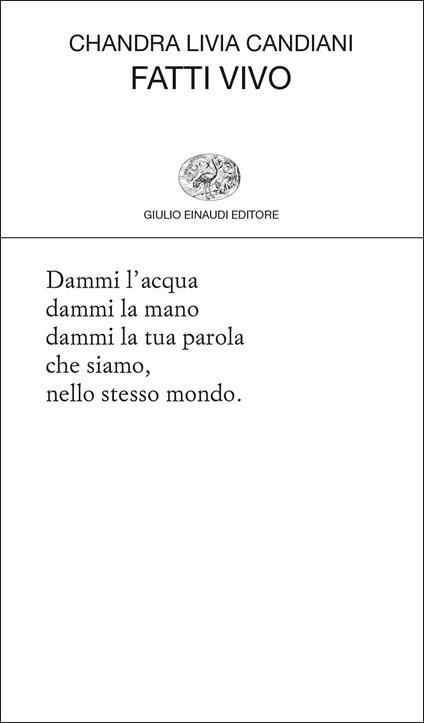 Fatti vivo - Chandra Livia Candiani - Libro - Einaudi - Collezione di  poesia