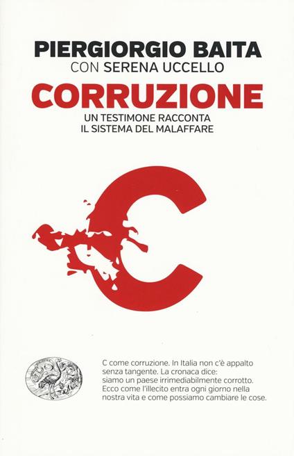 Corruzione. Un testimone racconta il sistema del malaffare - Piergiorgio Baita,Serena Uccello - copertina