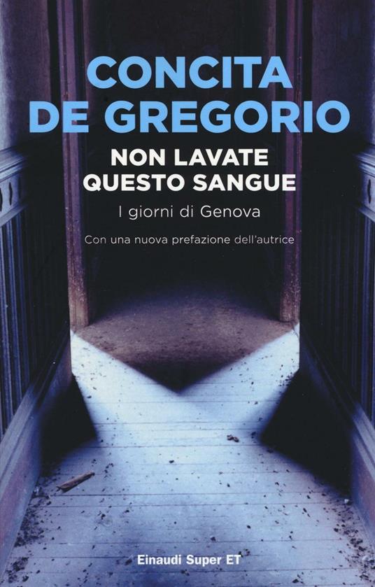 Non lavate questo sangue. I giorni di Genova - Concita De Gregorio - copertina